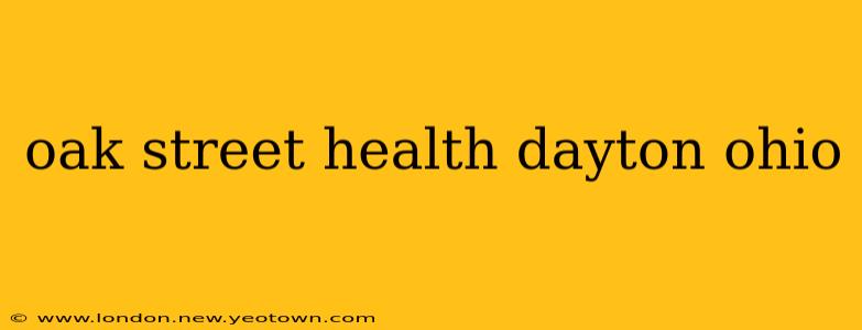 oak street health dayton ohio