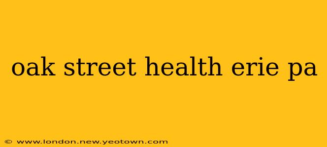 oak street health erie pa