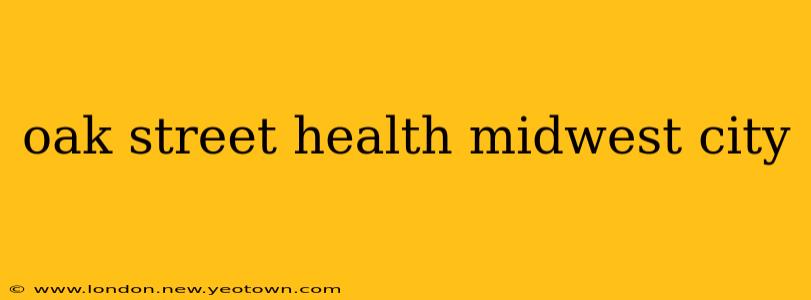 oak street health midwest city
