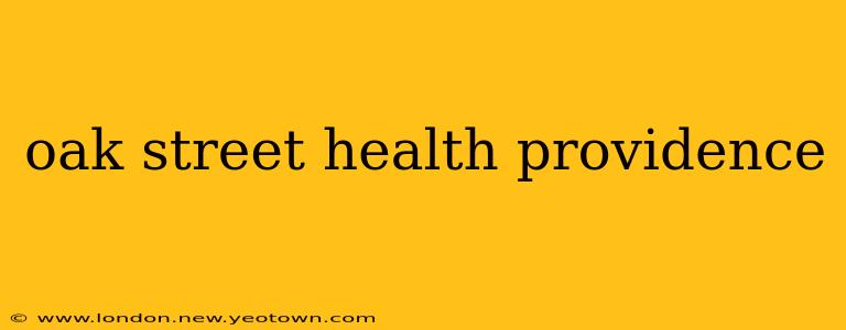 oak street health providence