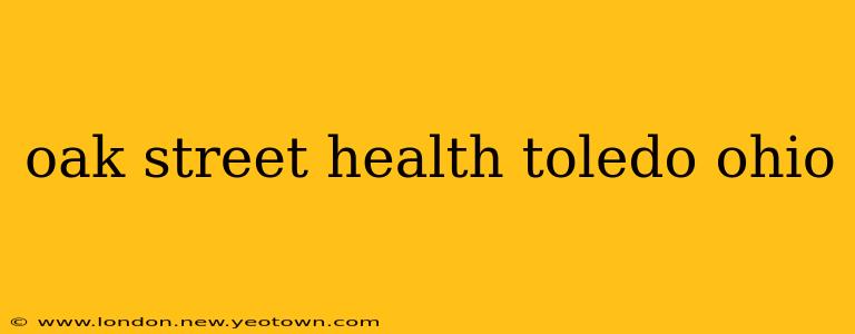 oak street health toledo ohio