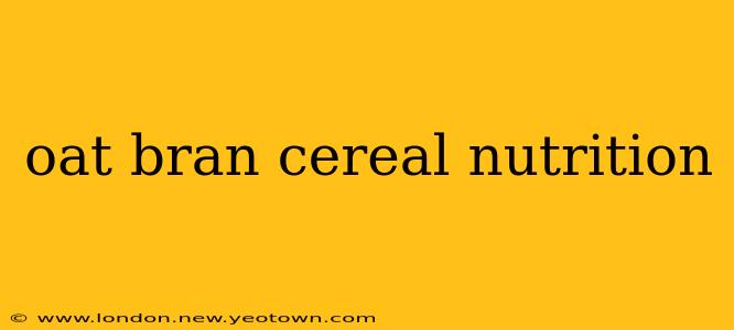 oat bran cereal nutrition