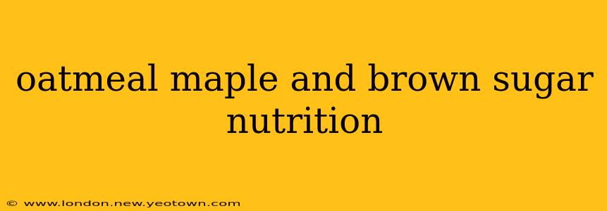 oatmeal maple and brown sugar nutrition