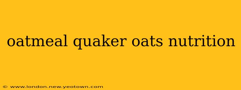 oatmeal quaker oats nutrition