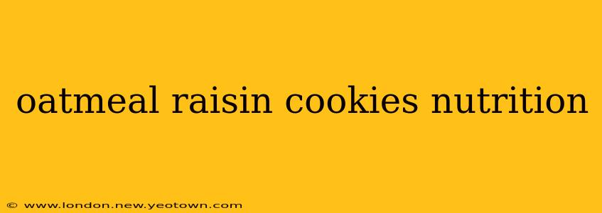 oatmeal raisin cookies nutrition