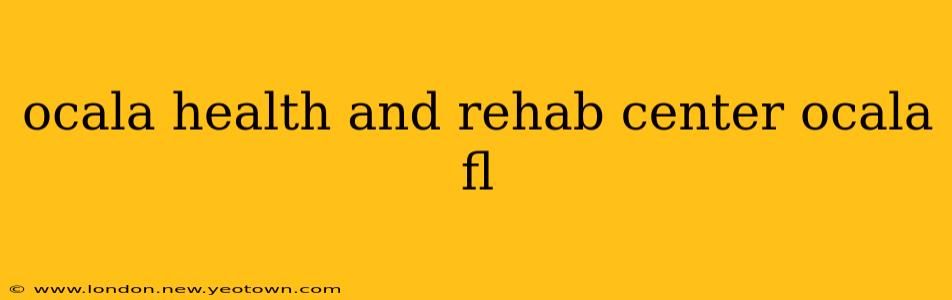 ocala health and rehab center ocala fl