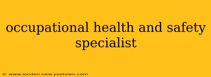 occupational health and safety specialist