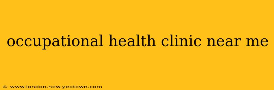 occupational health clinic near me