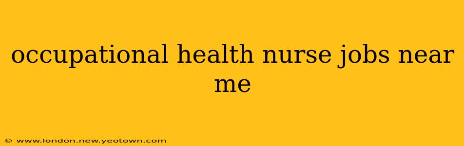 occupational health nurse jobs near me