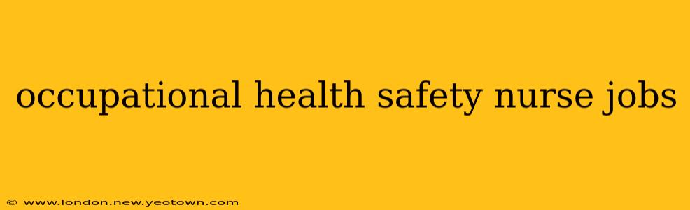 occupational health safety nurse jobs