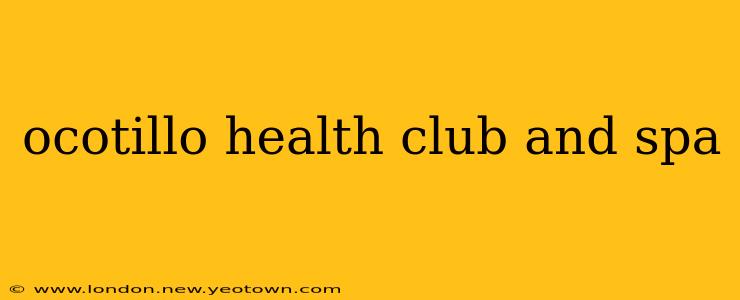 ocotillo health club and spa