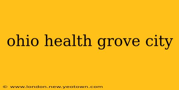 ohio health grove city