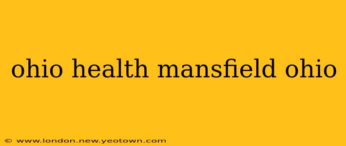 ohio health mansfield ohio