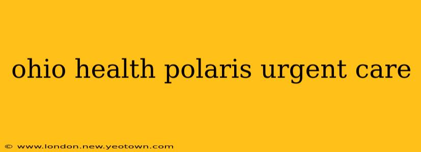 ohio health polaris urgent care