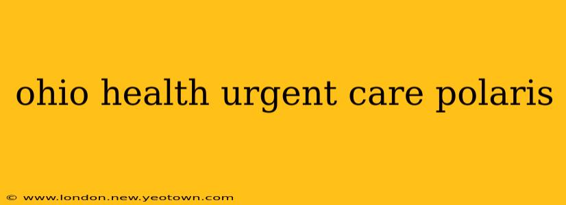 ohio health urgent care polaris