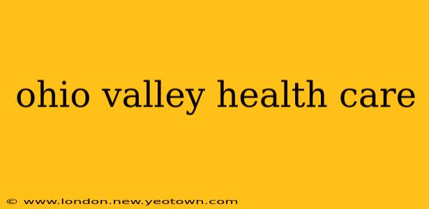 ohio valley health care