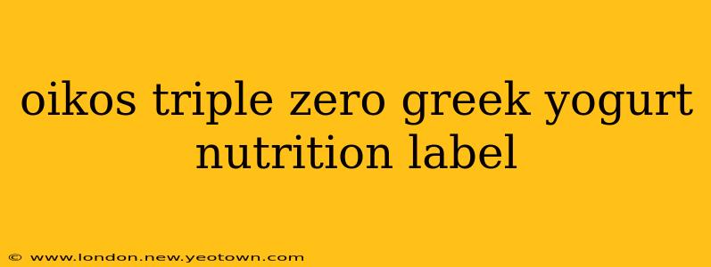 oikos triple zero greek yogurt nutrition label