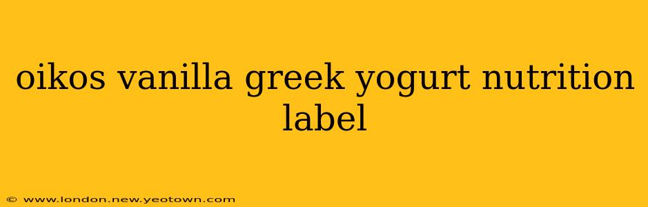 oikos vanilla greek yogurt nutrition label
