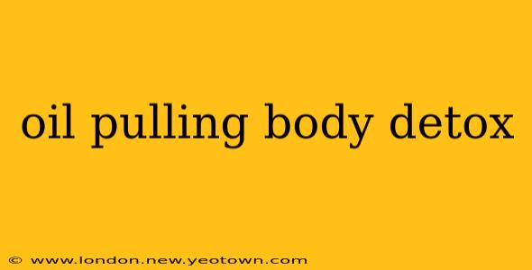 oil pulling body detox
