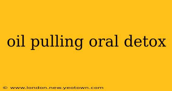 oil pulling oral detox