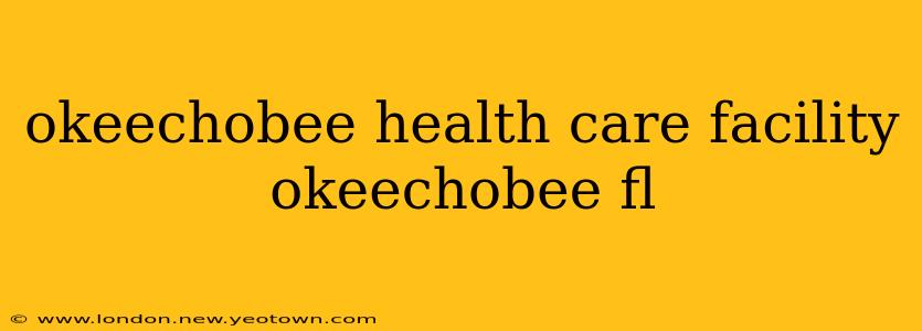 okeechobee health care facility okeechobee fl
