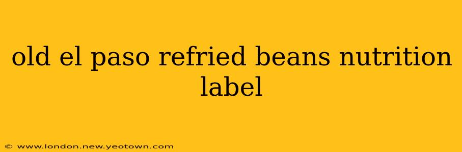 old el paso refried beans nutrition label