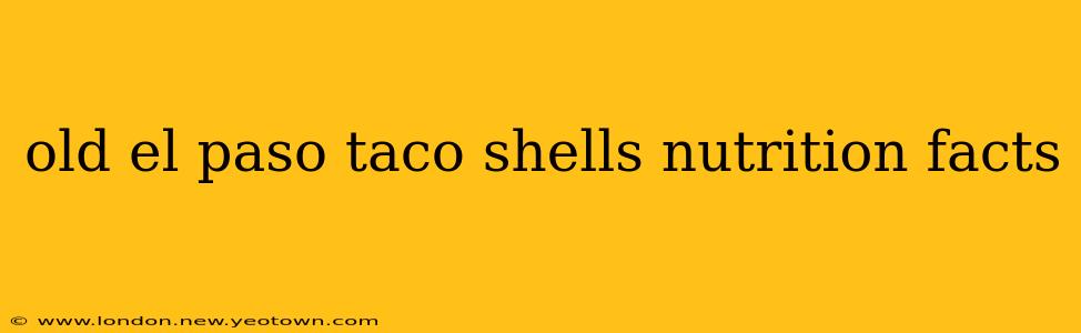 old el paso taco shells nutrition facts