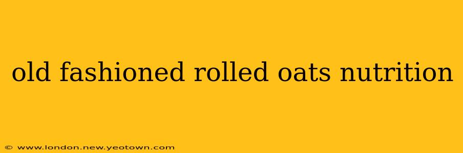 old fashioned rolled oats nutrition