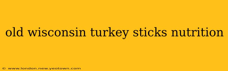 old wisconsin turkey sticks nutrition