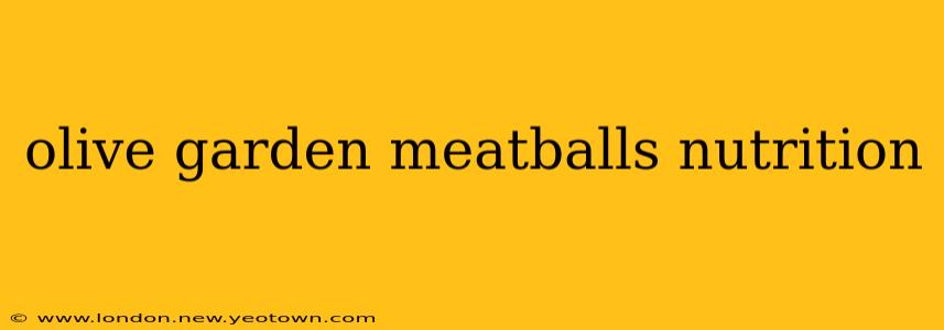olive garden meatballs nutrition