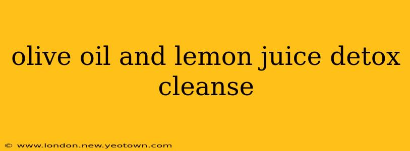 olive oil and lemon juice detox cleanse