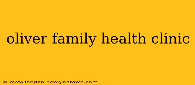 oliver family health clinic