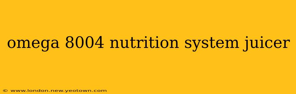 omega 8004 nutrition system juicer
