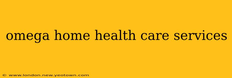 omega home health care services