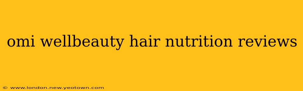 omi wellbeauty hair nutrition reviews