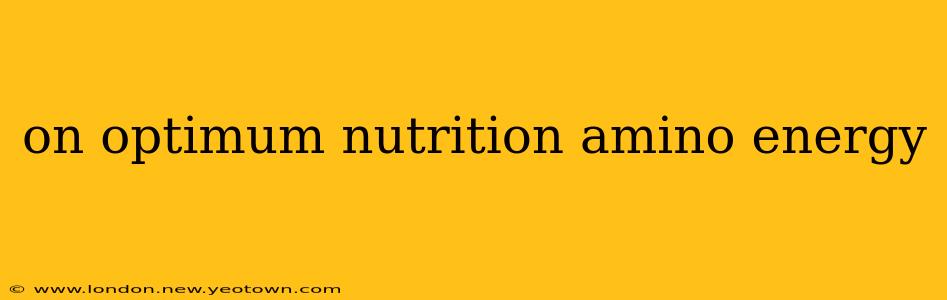 on optimum nutrition amino energy