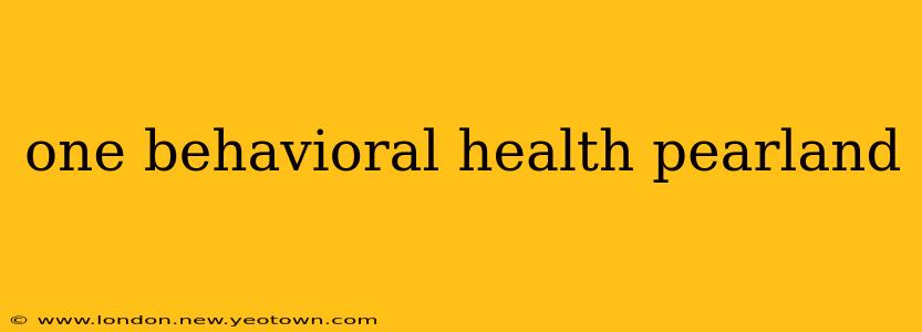 one behavioral health pearland