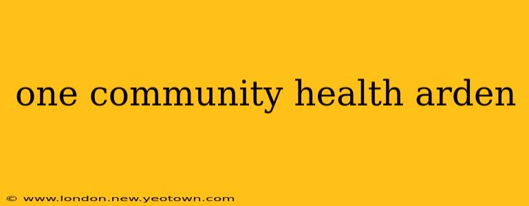 one community health arden