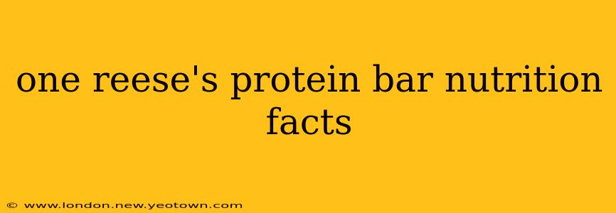 one reese's protein bar nutrition facts