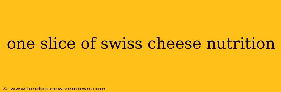 one slice of swiss cheese nutrition