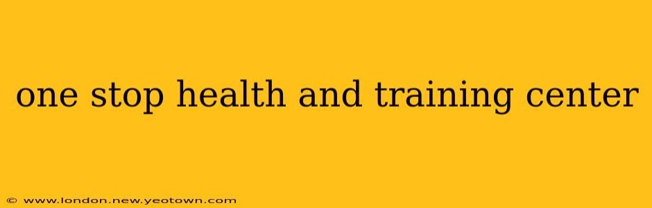 one stop health and training center