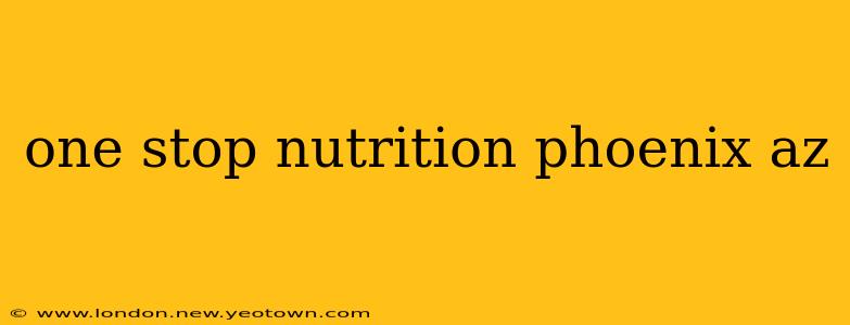 one stop nutrition phoenix az