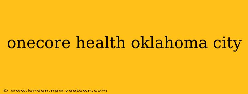 onecore health oklahoma city