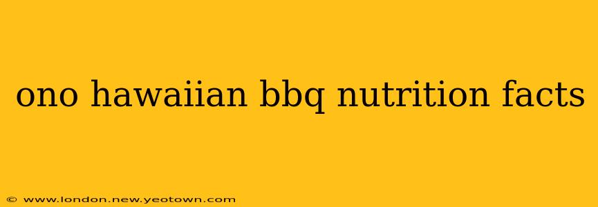 ono hawaiian bbq nutrition facts
