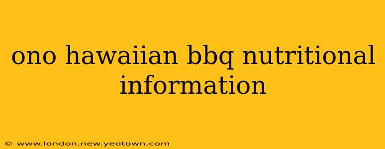ono hawaiian bbq nutritional information