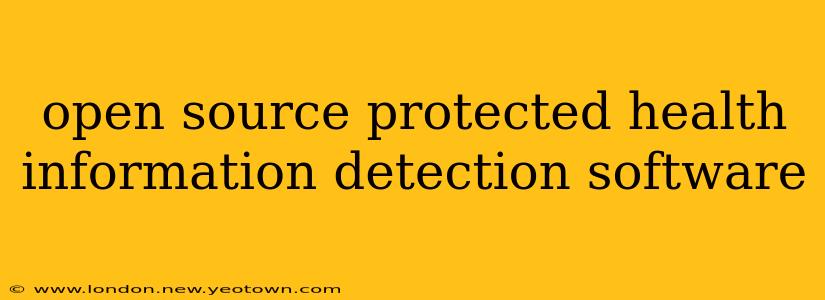 open source protected health information detection software