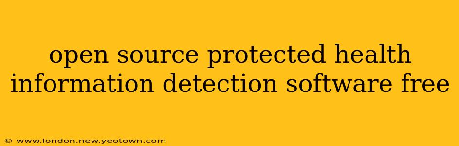 open source protected health information detection software free