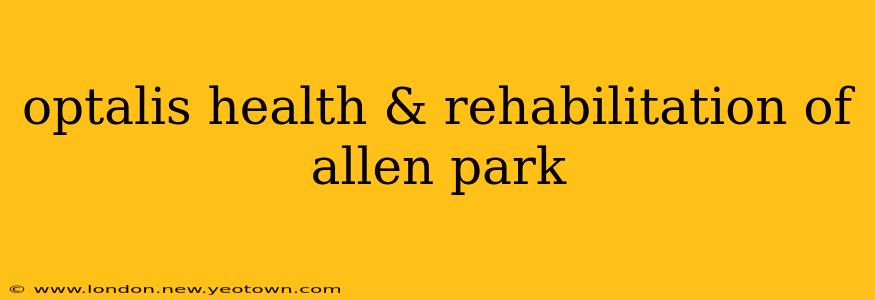 optalis health & rehabilitation of allen park