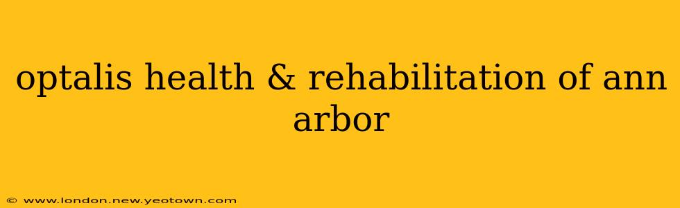 optalis health & rehabilitation of ann arbor