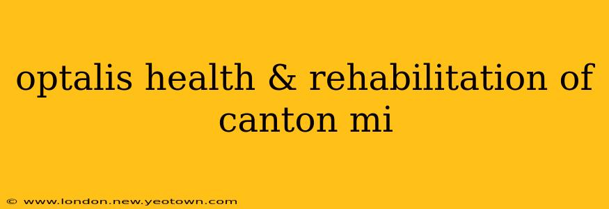 optalis health & rehabilitation of canton mi